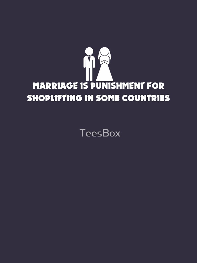 Thumbnail 7 of 7, Essential T-Shirt, Marriage is Punishment for Shoplifting in Some Countries designed and sold by TeesBox.