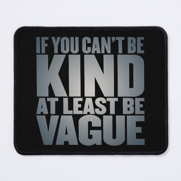 Item preview, If you can't be kind at least be vague v.1 designed and sold by x1brett.