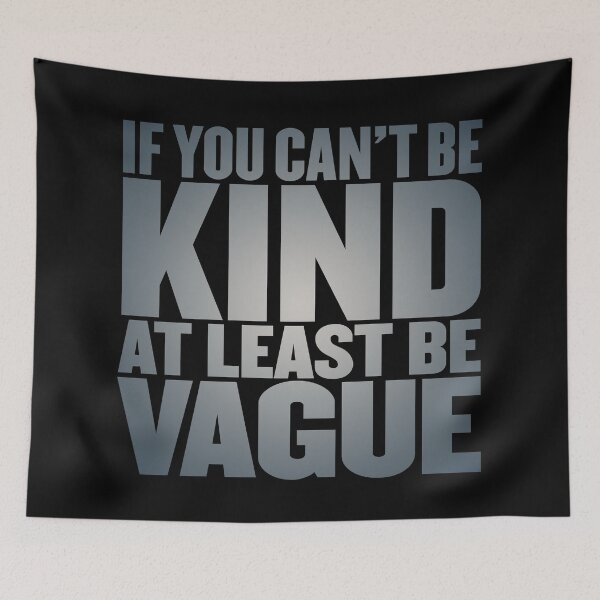 Item preview, If you can't be kind at least be vague v.1 designed and sold by x1brett.