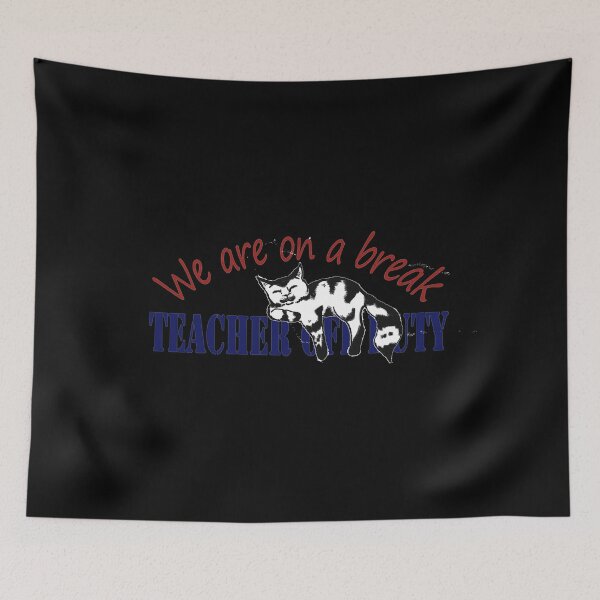 Item preview, We are on a break teacher off duty lazy cat designed and sold by virginiajollyh.
