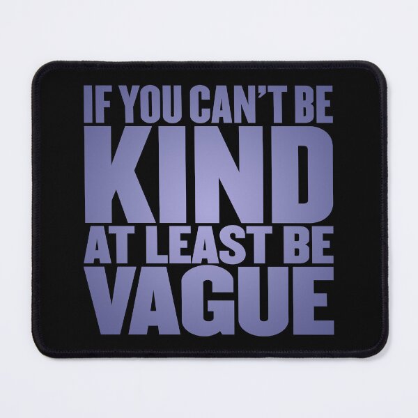 Item preview, If you can't be kind at least be vague v.3 designed and sold by x1brett.