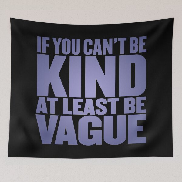 Item preview, If you can't be kind at least be vague v.3 designed and sold by x1brett.