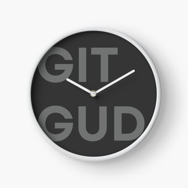 Git Gud Clocks for Sale