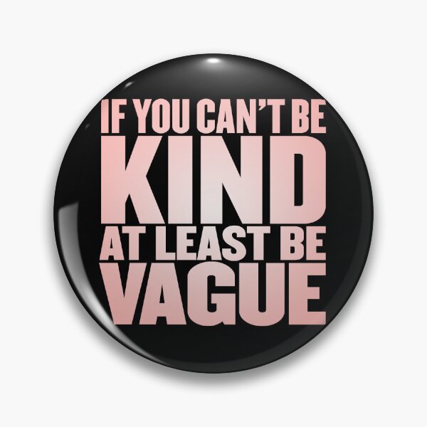 Item preview, If you can't be kind at least be vague v.4 designed and sold by x1brett.