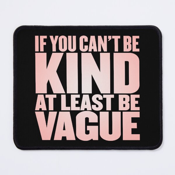 Item preview, If you can't be kind at least be vague v.4 designed and sold by x1brett.
