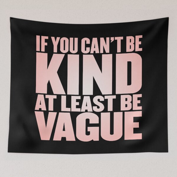 Item preview, If you can't be kind at least be vague v.4 designed and sold by x1brett.