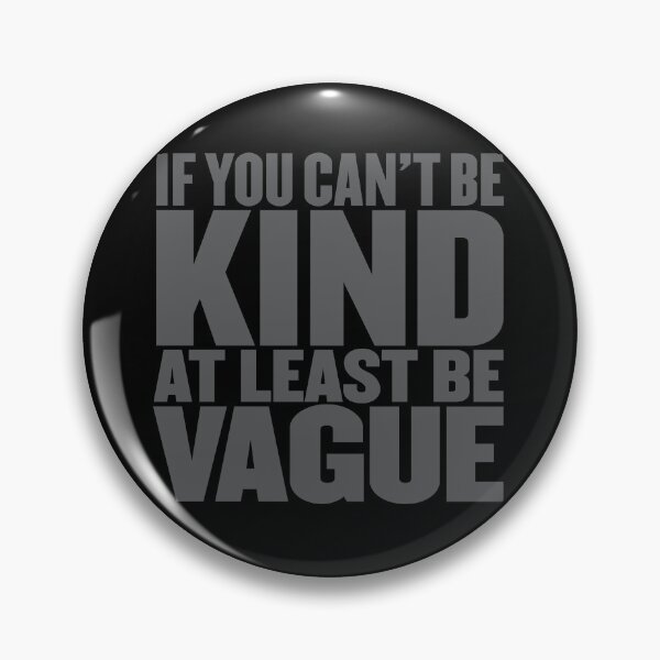 Item preview, If you can't be kind at least be vague v.6 designed and sold by x1brett.