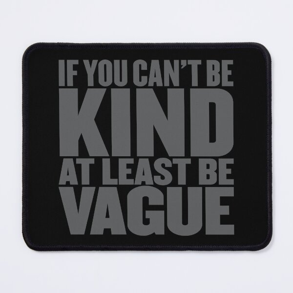 Item preview, If you can't be kind at least be vague v.6 designed and sold by x1brett.