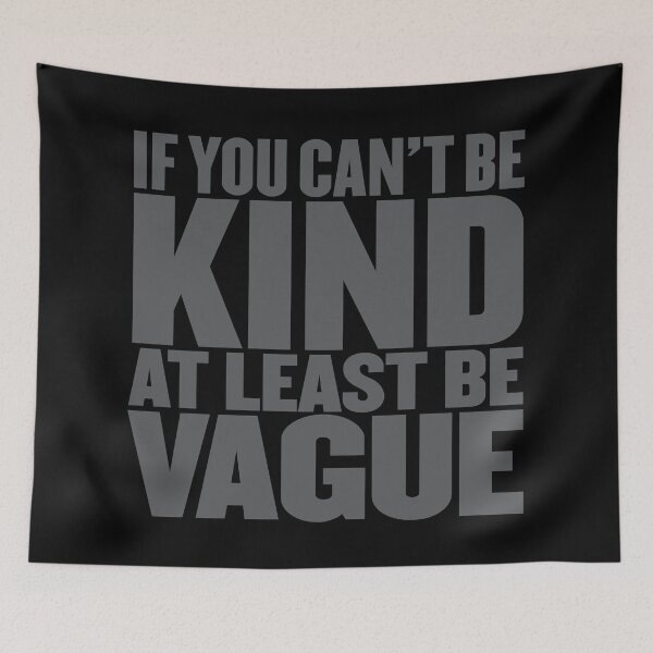 Item preview, If you can't be kind at least be vague v.6 designed and sold by x1brett.