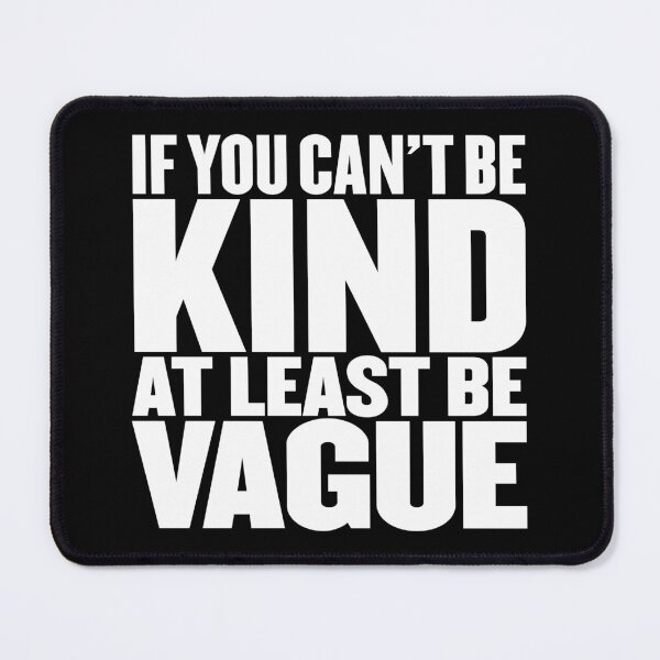 Item preview, If you can't be kind at least be vague v.7 designed and sold by x1brett.