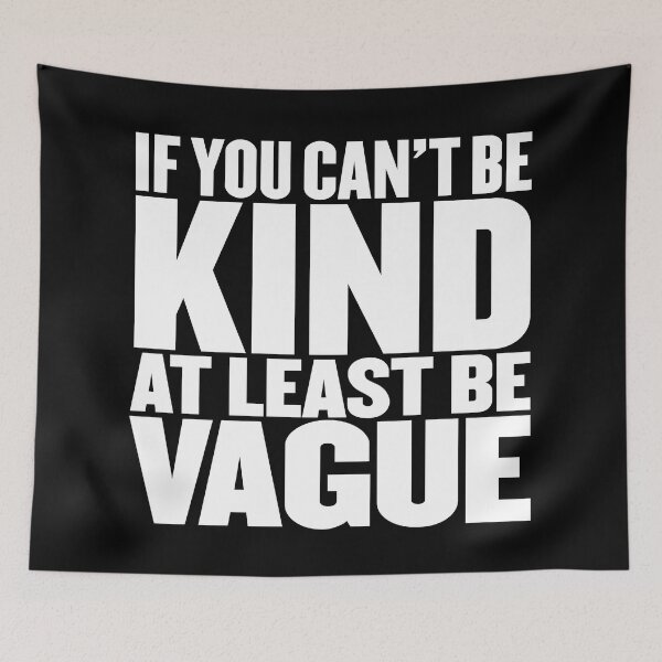 Item preview, If you can't be kind at least be vague v.7 designed and sold by x1brett.