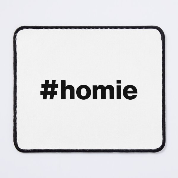 Item preview, Hashtag homie designed and sold by ArtIsParty.
