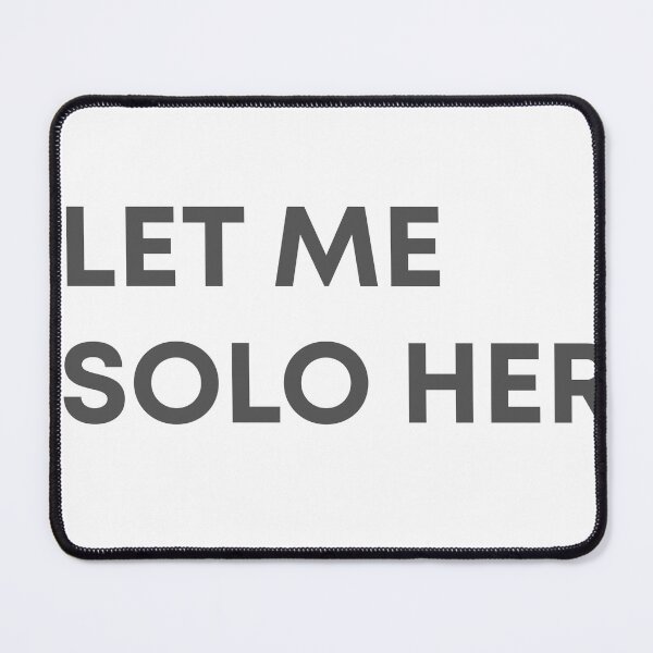 Item preview, Let Me Solo Her designed and sold by mmatt007.