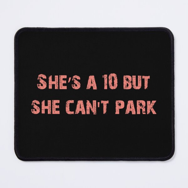 Item preview, She's a 10 But She Can't Park, Distressed Funny Gift designed and sold by Cátia Lima.
