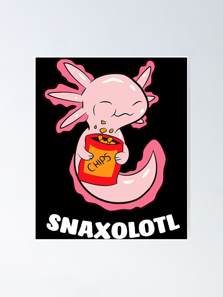 Cute Axolotl Lover Snaxolotl Kawaii Axolotl Food Sweets Poster