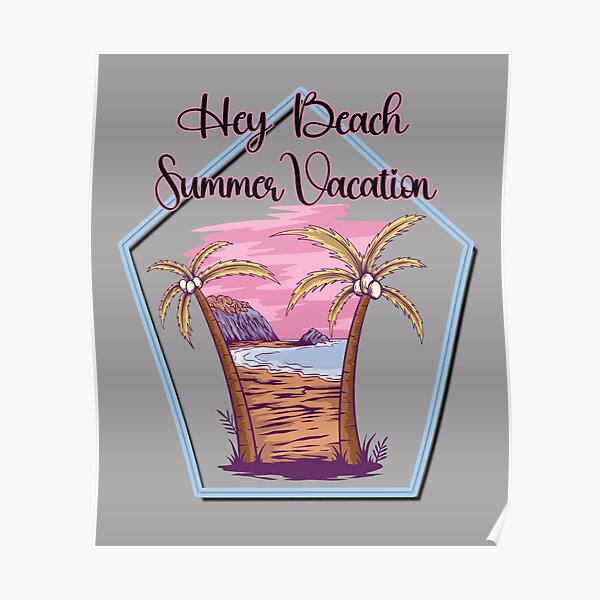 "Hey Beach Summer Vacation" Poster for Sale by fatydesignspace Redbubble