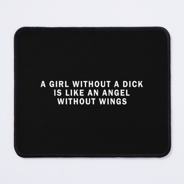Item preview, A girl without a dick is like an angel without wings designed and sold by QueendarChanse.