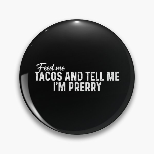 Item preview, Feed me Tacos and tell me I'm pretty designed and sold by QueendarChanse.