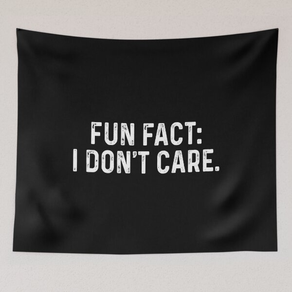 Item preview, Fun fact I don't care designed and sold by QueendarChanse.