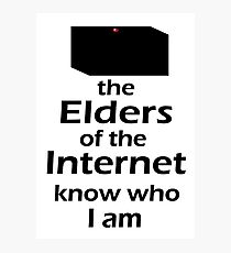 The Elders of the Internet know who I am Photographic Print