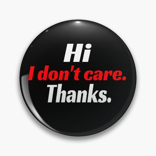 Item preview, Hi I Dont Care Thanks Mood Funny I Do Not Care Thank You  designed and sold by CarantinedChaos.