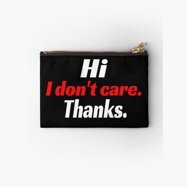 Item preview, Hi I Dont Care Thanks Mood Funny I Do Not Care Thank You  designed and sold by CarantinedChaos.