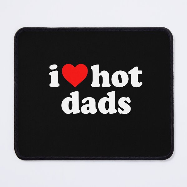 Item preview, I love hot dads designed and sold by QueendarChanse.