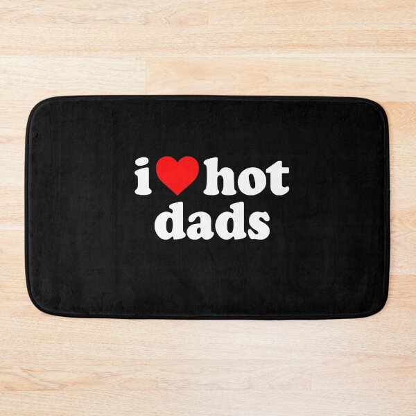 Item preview, I love hot dads designed and sold by QueendarChanse.