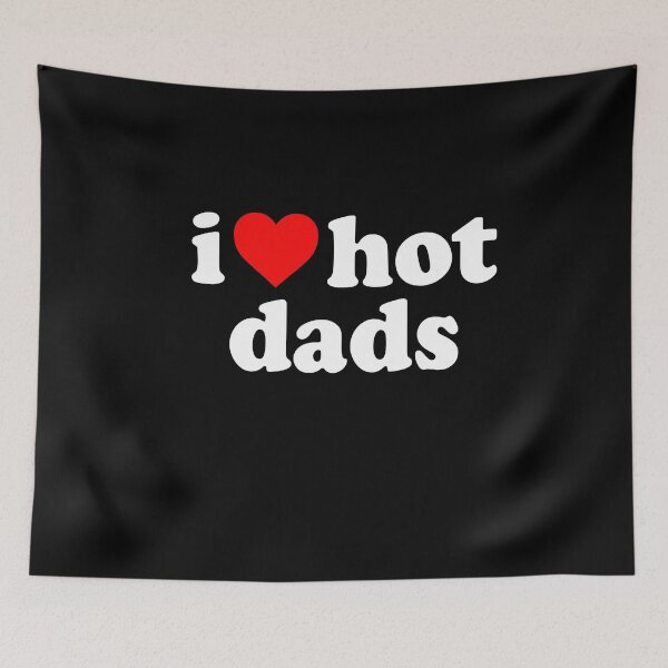 Item preview, I love hot dads designed and sold by QueendarChanse.