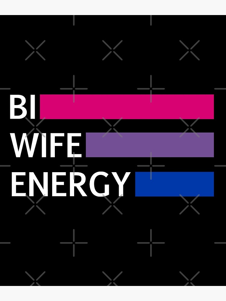 Bi Wife Energy Bisexual Pride Flag Bisexuality Poster For Sale By