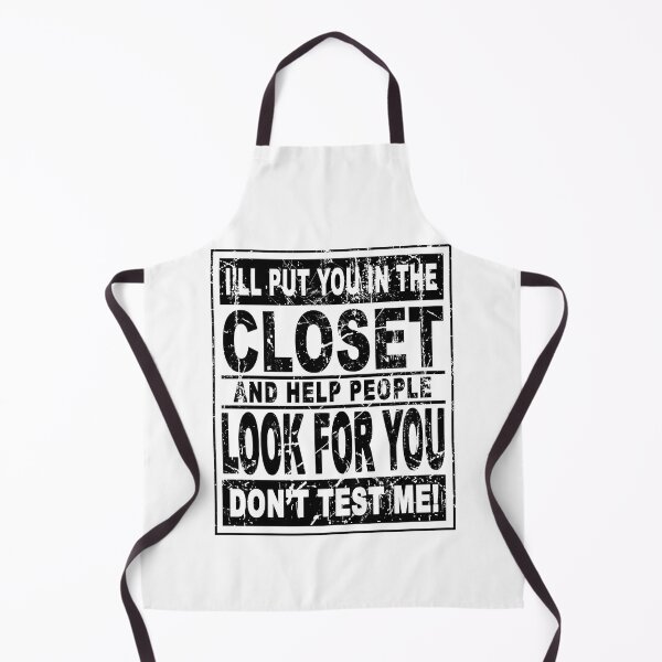 Item preview, I'll put you in the closet and help people look for you Don't test me designed and sold by andygiangore.