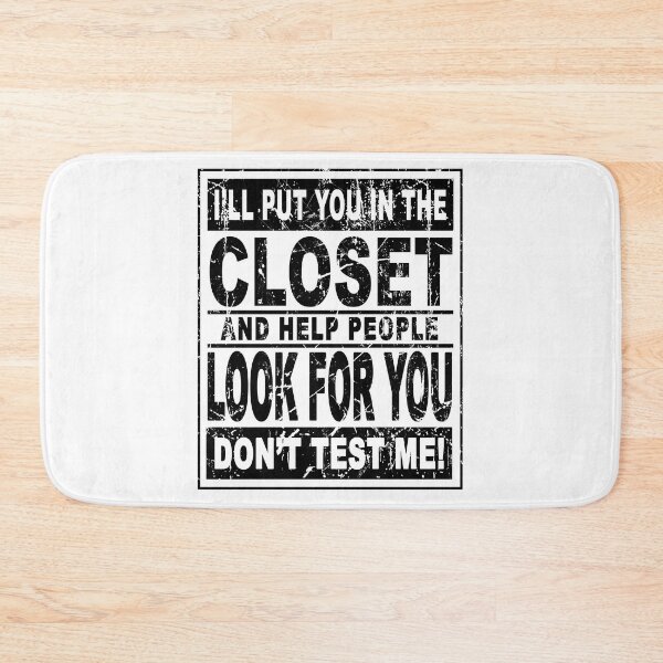 Item preview, I'll put you in the closet and help people look for you Don't test me designed and sold by andygiangore.