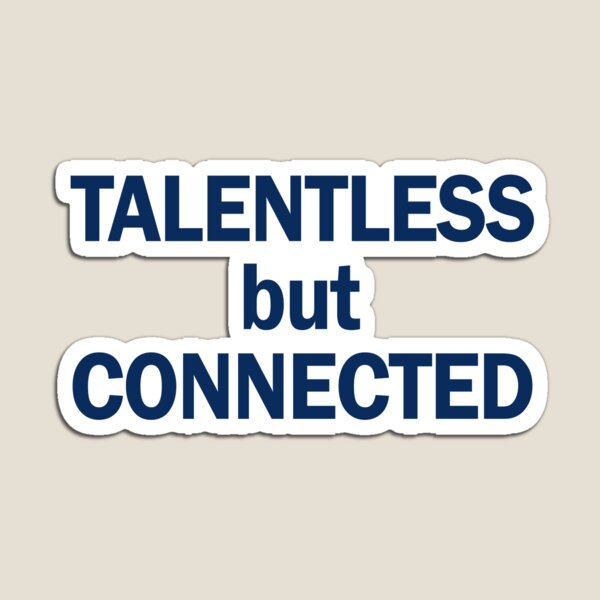 Item preview, Talentless but connected designed and sold by addylolanden.
