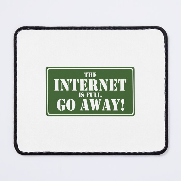 Item preview, The internet is full Go away designed and sold by addylolanden.