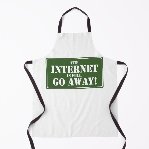 Item preview, The internet is full Go away designed and sold by addylolanden.