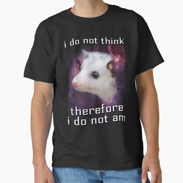 Item preview, I do not think, therefore i do not am possum designed and sold by BattleGoat.
