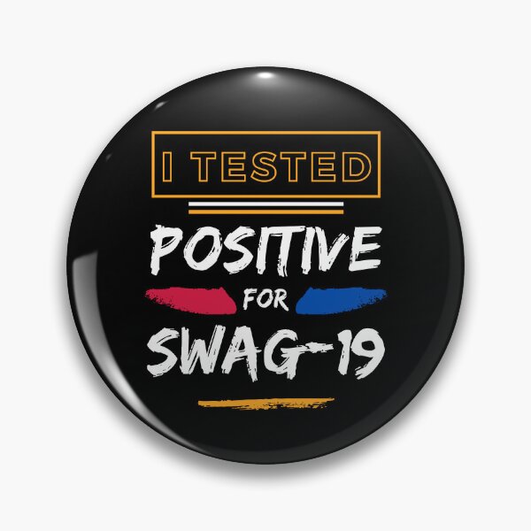 Item preview, I Tested Positive For Swag 19 Funny Saying designed and sold by Alieso.