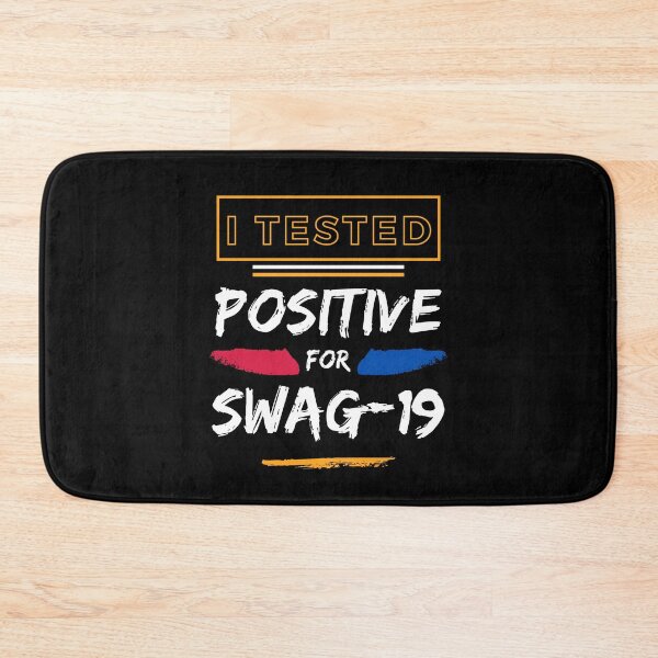 Item preview, I Tested Positive For Swag 19 Funny Saying designed and sold by Alieso.