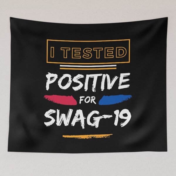Item preview, I Tested Positive For Swag 19 Funny Saying designed and sold by Alieso.