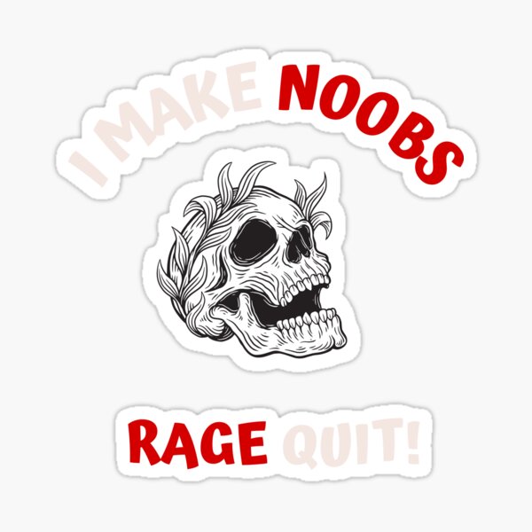 I Make Noobs Rage Quit Sticker for Sale by DynieKid