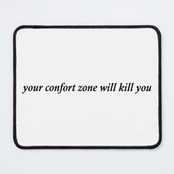Item preview, Your Confort Zone Will Kill You designed and sold by marquesitac.