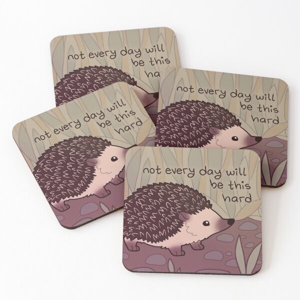 Item preview, "Not Every Day Will Be This Hard" Kind Hedgehog designed and sold by thelatestkate.