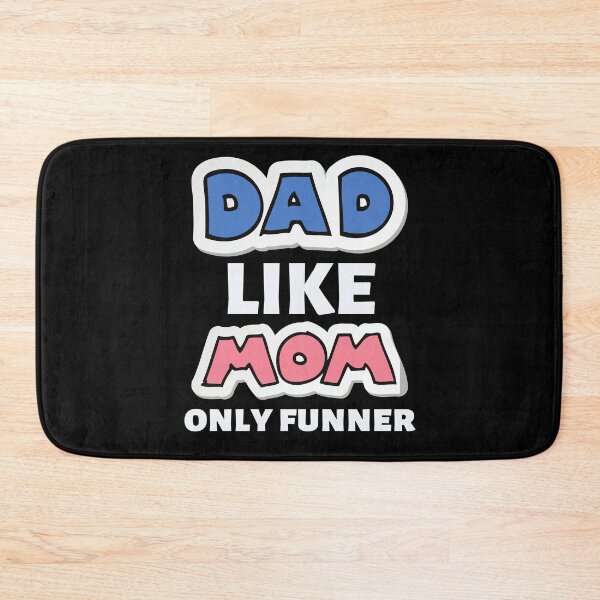 Item preview, dad like mom only funner designed and sold by FMA30.