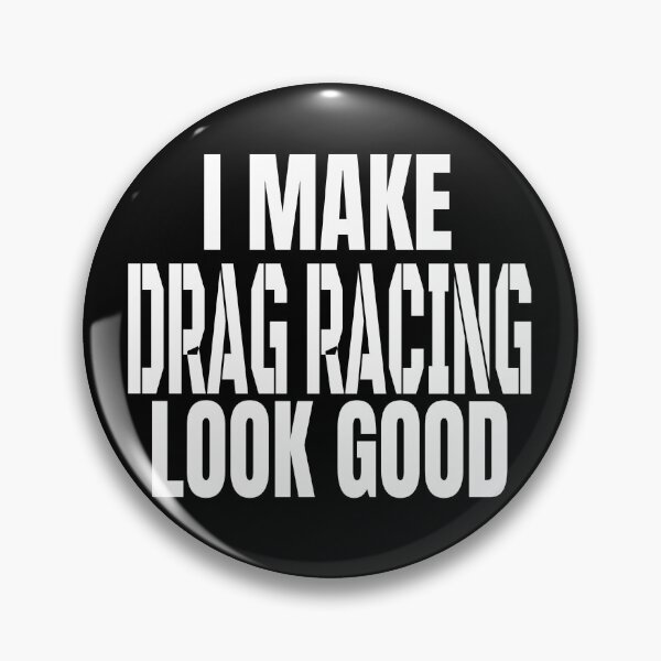 Item preview, I Make Drag Racing Look Good Racing Grudge Racing Motorsports Racecar Racetrack Racer Race Track designed and sold by CarantinedChaos.