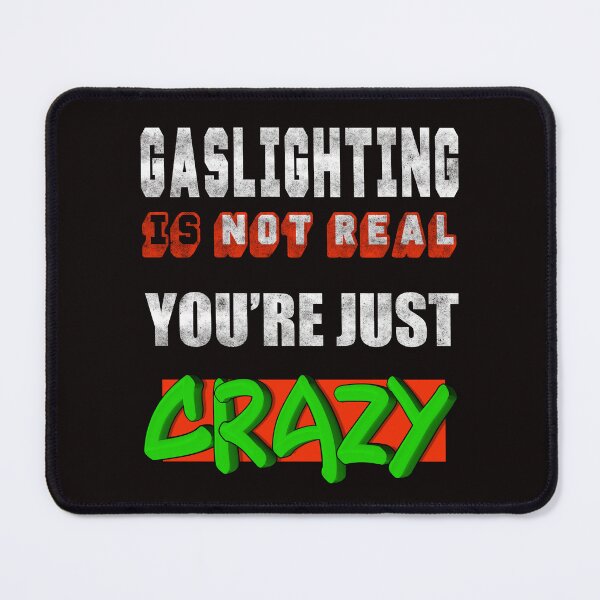 Item preview, Gaslighting Is Not Real designed and sold by Ketrinartistka.