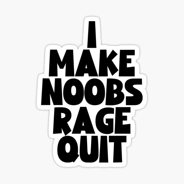 I make noobs rage quit Sticker for Sale by RedaDHB