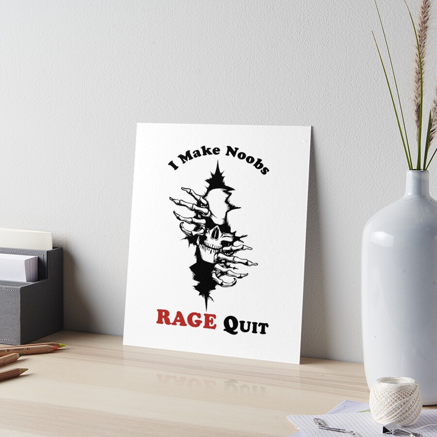 i make noobs rage quit Art Board Print by FersArts