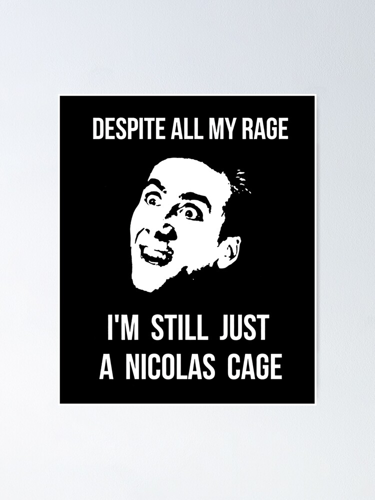 "Despite All My Rage Nicolas Cage" Poster for Sale by PortGoff Redbubble