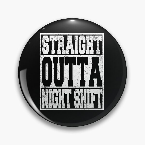 Item preview, Straight Outta Night Shift designed and sold by ARTZ84.