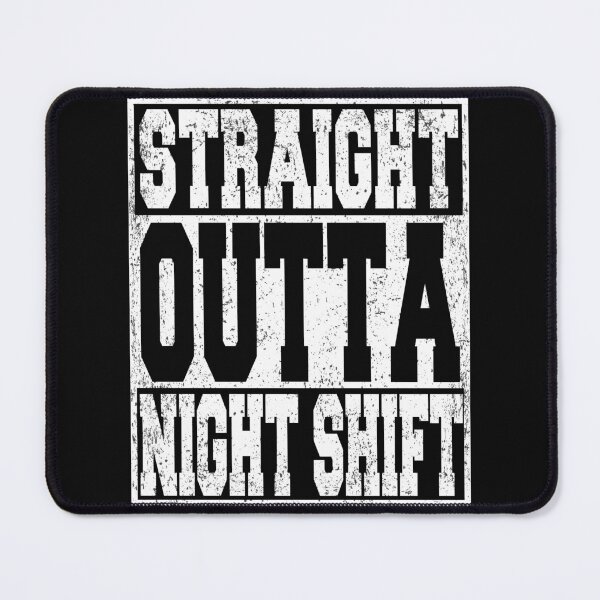 Item preview, Straight Outta Night Shift designed and sold by ARTZ84.